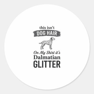 Dalmatiner Glitter Lustiger Hundehaar Zitat Design Runder Aufkleber