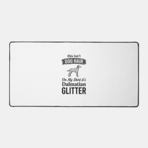 Dalmatiner Glitter Lustiger Hundehaar Zitat Design Schreibtischunterlage