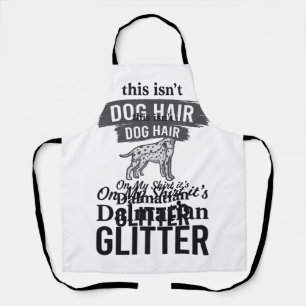 Dalmatiner Glitter Lustiger Hundehaar Zitat Design Schürze