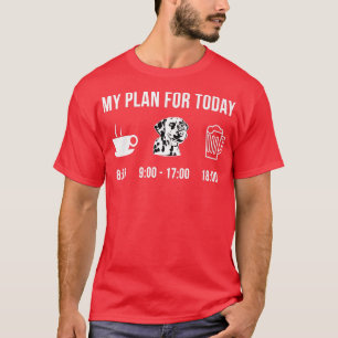 Dalmatiner Hund Welpe mein Plan für heute  T-Shirt