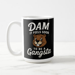 Dam It Feels Good Gangsta Biber Lustig Kaffeetasse