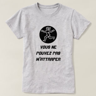 Dame Run mit Text Vous Ne pouvez Pas m'attraper T-Shirt
