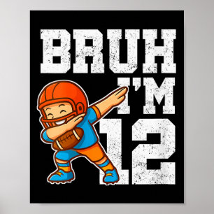 Damen Bruh Ich bin 12 Lustiger Dab Se Fußball Gesc Poster