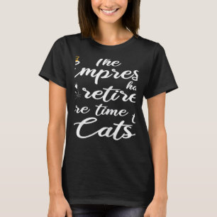 Damen Die Kaiserin hat sich mehr Zeit für Katzen g T-Shirt