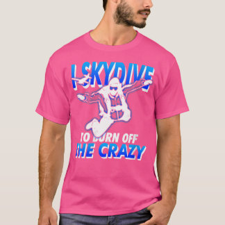 Damen Funny Skydiving T Shirt I Skydive to Burn o