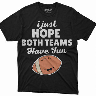 Damen Fußball Ich hoffe, beide Mannschaften haben T-Shirt