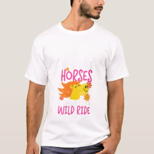 Damen Halten Sie Ihre Pferde Wilder Ritt Süßes Pfe T-Shirt