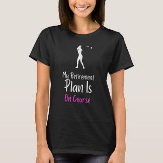 Damen Mein Rentenplan Ist Auf Kurs Golf Ruhestand T-Shirt
