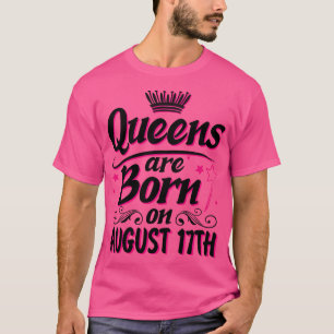 Damen sind am 17. August zum Geburtstag Geboren. T-Shirt