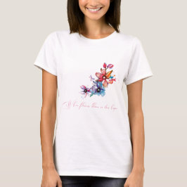 Damen-Tee. Wo Blumen blühen, da blüht auch Hoffnun T-Shirt