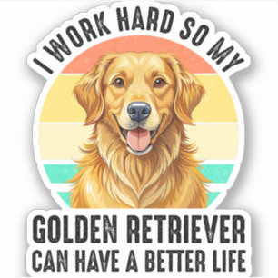 Damit mein Golden Retriever ein besseres Leben hat Aufkleber