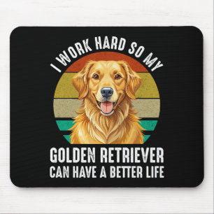 Damit mein Golden Retriever ein besseres Leben hat Mousepad