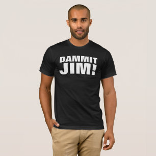 DAMMIT JIM! T-shirts