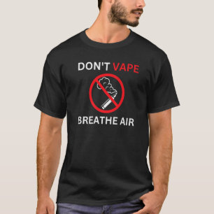 Dampfen Sie nicht, atmen Sie Luft Anti-Dampfen Pre T-Shirt