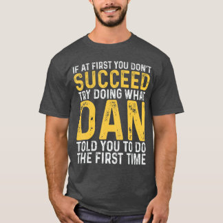 Dan Wenn auf Anhieb nicht klappt Dan Geburtstag Da T-Shirt