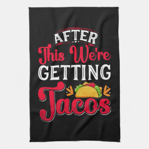 Danach bekommen wir Tacos Geschirrtuch