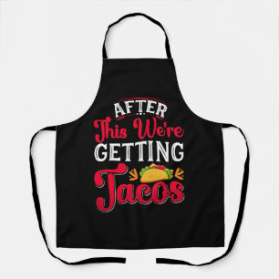 Danach bekommen wir Tacos Schürze
