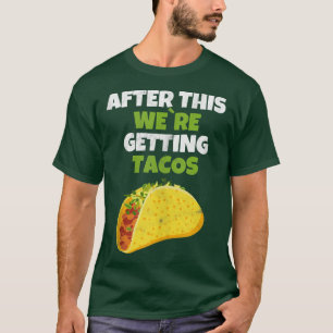 Danach bekommen wir Tacos T-Shirt Funny Taco 