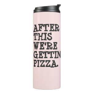 Danach holen wir uns Pizza Wasserflasche Thermosbecher
