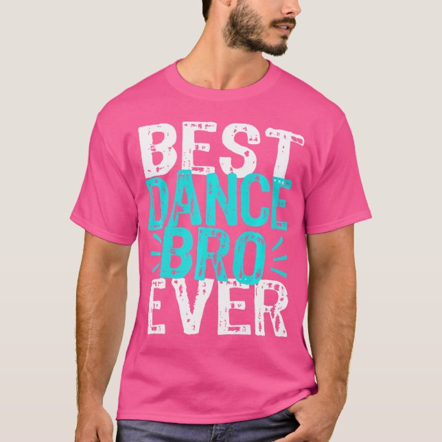 Dance Bro Brother Funny Erwägungsgrund Ballett Hip T-Shirt (Vorderseite)