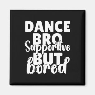 Dance Bro Shirt Boys Tanzen Bruder Magnet