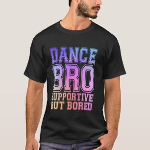Dance Bro Supporative, aber gelangweilt lustigen T T-Shirt