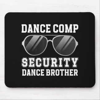 Dance Comp Security Dance Brother Of A Dancer Brot Mousepad
