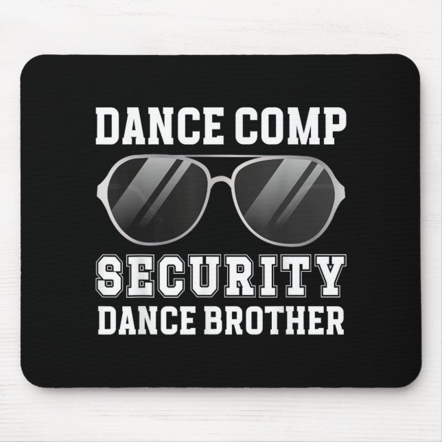 Dance Comp Security Dance Brother Of A Dancer Brot Mousepad (Vorne)