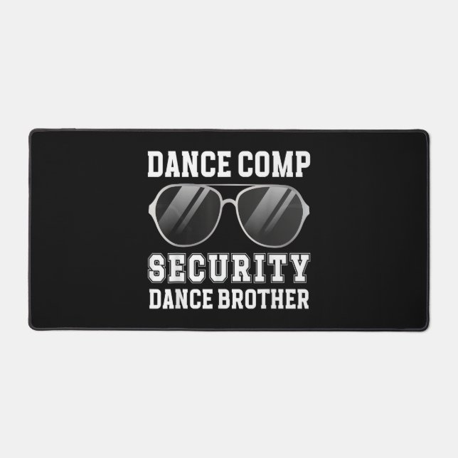 Dance Comp Security Dance Brother Of A Dancer Brot Schreibtischunterlage (Vorderseite)