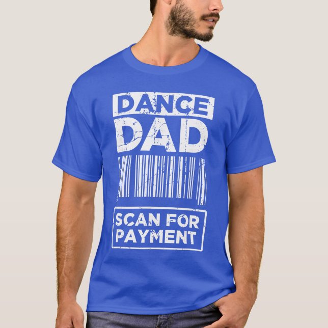 Dance Dad Distressed Scan for Payment Parents Adul T-Shirt (Vorderseite)