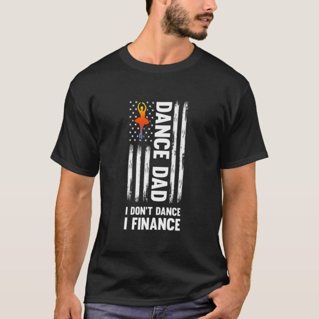 Dance Dad I Don'T Dance I Finance Dance Dad Ballet T-Shirt (Vorderseite)
