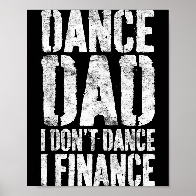 Dance Dad I Don't Dance I Finance Shirt Men Father Poster (Vorne)