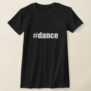 #dance Hasch-Umbau-Tanzklasse-Schule Hashtag T-Shirt