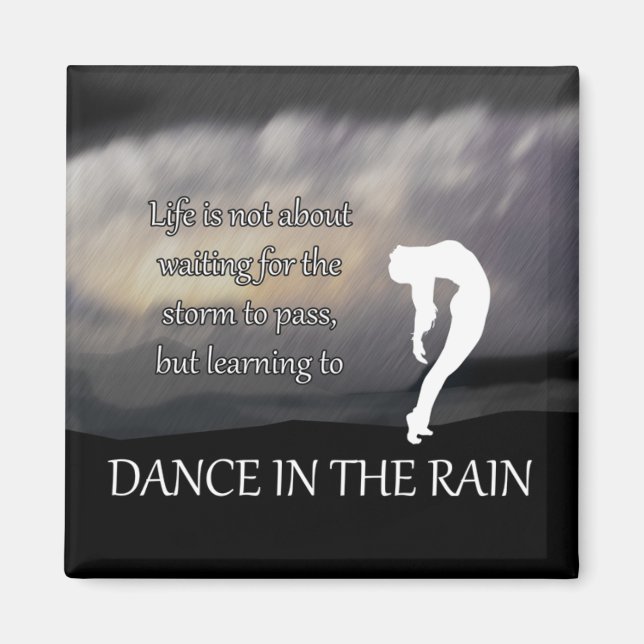 Dance in the Rain Inspirational Magnet (Vorne)