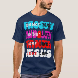 Dance like Frosty Shine like Rudolph Give wie San T-Shirt