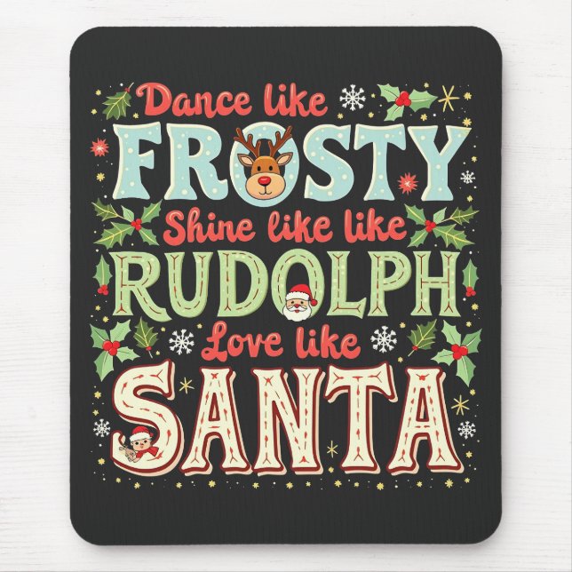Dance like Frosty Shine like Rudolph Liebe Mousepad (Vorne)