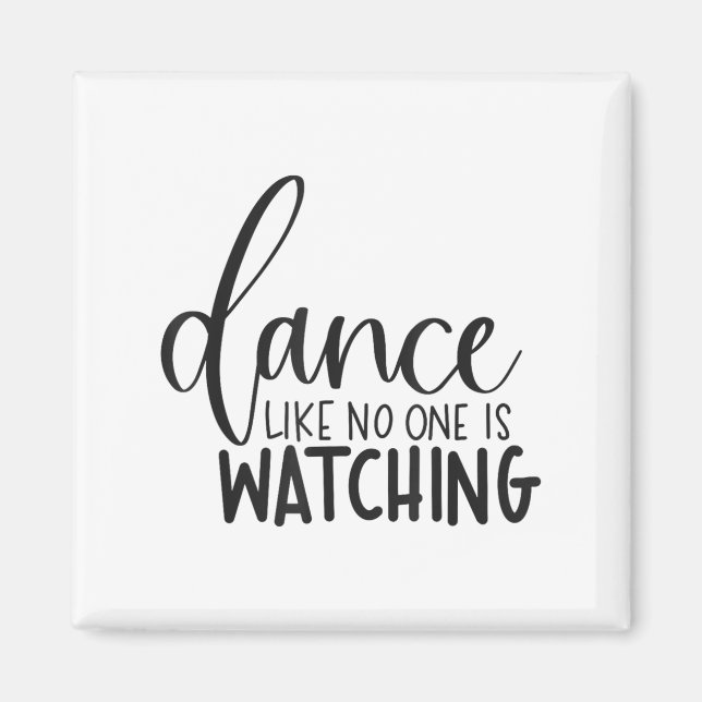 Dance Like Is Watching Insrational Motivational  Magnet (Vorne)