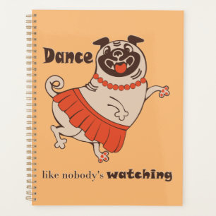 Dance like nobody is watching Pug Girl