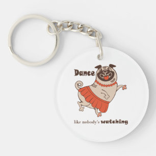 Dance like nobody is watching Pug Girl Schlüsselanhänger