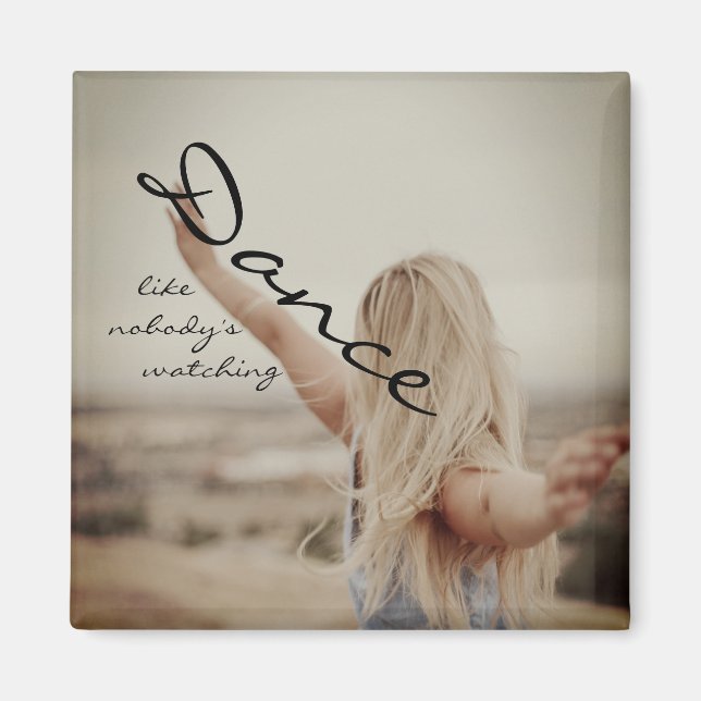 Dance like nobody's watching magnet (Vorne)