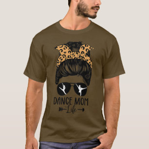 Dance Mama Life Messy Bun Hair Funny Leopard Tänze T-Shirt