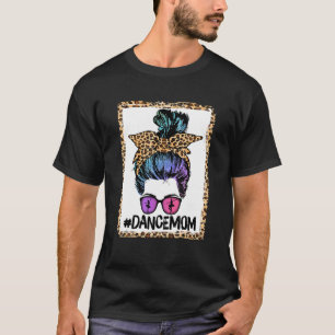 Dance Mama Life Messy Bun Leopard Ballett Mama T-Shirt