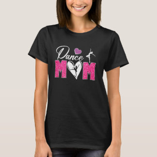 Dance Mom Happy Mothers Day Dancer Dancing Mom Mam T-Shirt