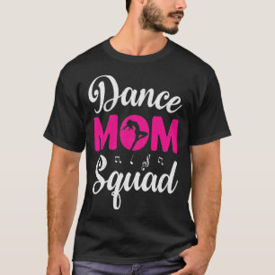 Dance Mom Squad, Dance Mom, Mother's Day T-Shirt