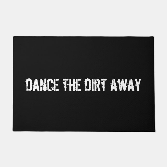 "Dance the Dirt Away" Begrüßungsmatte Fußmatte (Vorderseite)