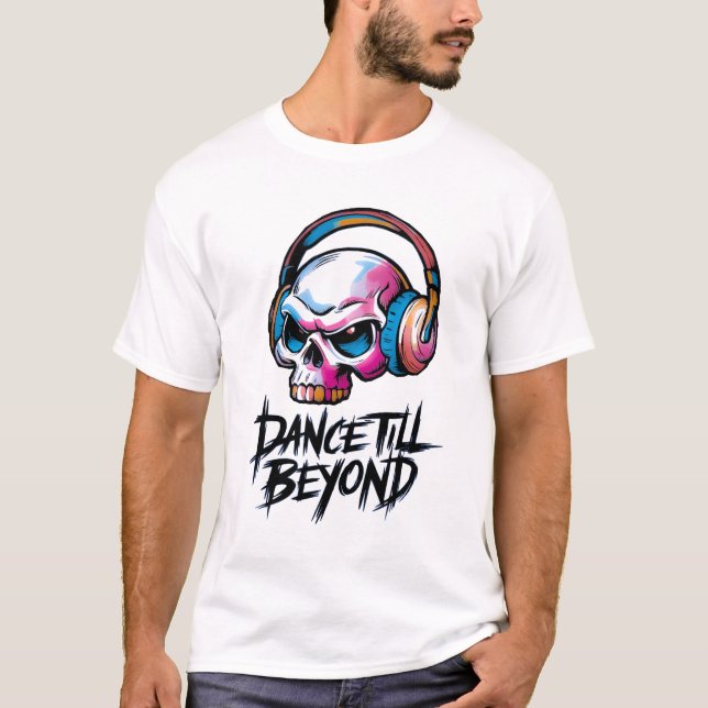 Dance till beyond T-Shirt (Vorderseite)