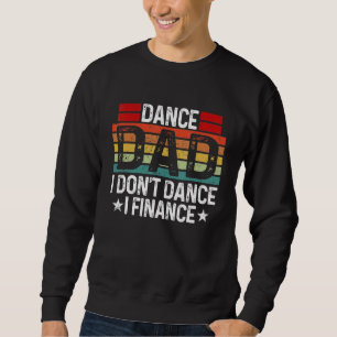 Dance Vater Finance Dancer Papa Am Vatertag 1 Sweatshirt