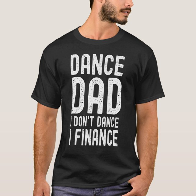 Dance Vater Finance Dancer Papa T-Shirt (Vorderseite)