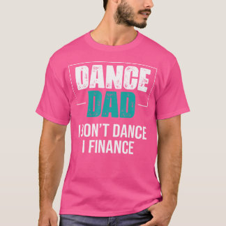 Dance Vater I Don't Dance I Finance - Funny Vater T-Shirt