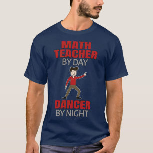 Dancing Mathe Teacher Men Dancer T-Shirt